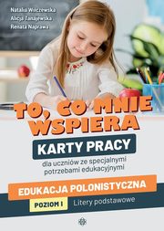 To co mnie wspiera Karty pracy dla uczniw ze specjalnymi potrzebami edukacyjnymi, Wilczewska Natalia, Tanajewska Alicja, Naprawa Renata