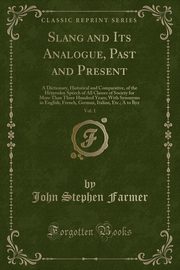 ksiazka tytu: Slang and Its Analogue, Past and Present, Vol. 1 autor: Farmer John Stephen