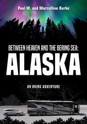 ksiazka tytu: Between Heaven and the Bering Sea autor: Burke Paul W. and Marcelline