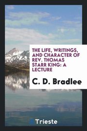 ksiazka tytu: The Life, Writings, and Character of Rev. Thomas Starr King autor: Bradlee Caleb Davis