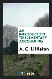 ksiazka tytu: An Introduction to Elementary Accounting autor: Littleton A. C.