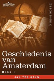 Geschiedenis Van Amsterdam - Deel I - In Zeven Delen, Ter Gouw Jan