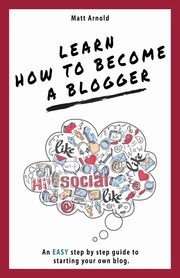 Learn how to become a blogger, Arnold Matthew