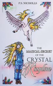 The Magical Secret of the Crystal Kingdom, Nicholls P. S.