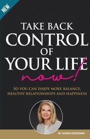Take Back Control of Your Life Now, McKeown Anne