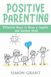 ksiazka tytu: Positive Parenting autor: Grant Simon