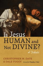 Is Jesus Human and Not Divine?, Tuggy Dale