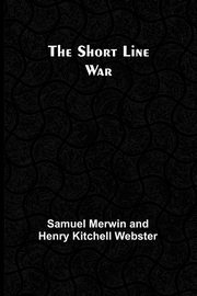 The Short Line War, Webster Samuel Merwin