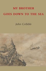 My Brother Goes Down to the Sea, Gribble John