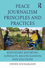 Peace Journalism Principles and Practices, Youngblood Steven