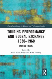 Touring Performance and Global Exchange 1850-1960, 