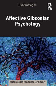 Affective Gibsonian Psychology, Withagen Rob