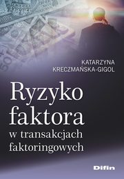 ksiazka tytu: Ryzyko faktora w transakcjach faktoringowych autor: Kreczmaska-Gigol Katarzyna