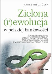 ksiazka tytu: Zielona rewolucja w polskiej bankowoci autor: Niedzika Pawe