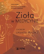 Zioa w Medycynie Choroby ukadu ruchu, Kaczmarczyk-Sedlak Ilona, Ciokowski Arkadiusz