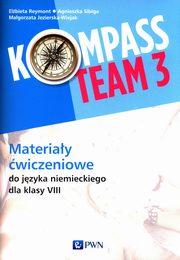 Kompass Team 3 Materiay wiczeniowe do jzyka niemieckiego dla klasy 8, Reymont Elbieta, Sibiga Agnieszka, Jezierska-Wiejak Magorzata