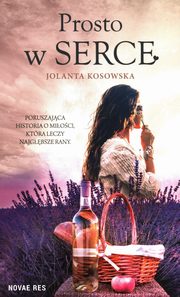 ksiazka tytu: Prosto w serce autor: Kosowska Jolanta