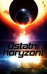 ksiazka tytu: Ostatni horyzont autor: Tomszak Jarek