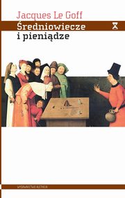 redniowiecze i pienidze, Le Goff Jacques