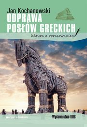 Odprawa posw greckich, Kochanowski Jan