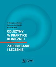 Odleyny w praktyce klinicznej Zapobieganie i leczenie, Bazaliski Dariusz, Kzka Maria