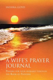 ksiazka tytu: A Wife?s Prayer Journal autor: Lloyd Inishka