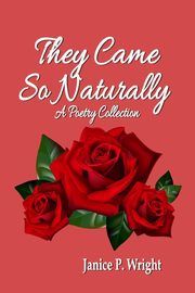 They Came So Naturally, Wright Janice P.