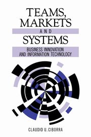 Teams, Markets and Systems, Ciborra Claudio U.