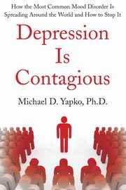 ksiazka tytu: DEPRESSION IS CONTAGIOUS autor: YAPKO MICHAEL