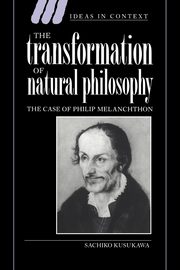 The Transformation of Natural Philosophy, Kusukawa Sachiko