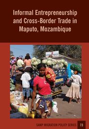 Informal Entrepreneurship and Cross-Border Trade in Maputo, Mozambique, Raimundo Ines