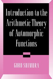 Introduction to Arithmetic Theory of Automorphic Functions, Shimura Goro