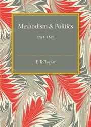 Methodism and Politics, Taylor E. R.
