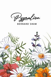 Pygmalion, Shaw Bernard