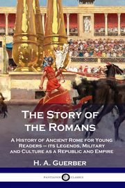 The Story of the Romans, Guerber H. A.