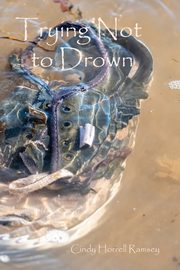 ksiazka tytu: Trying Not to Drown autor: Ramsey Cindy Horrell