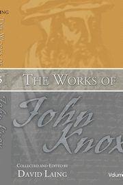 Works of John Knox, Volume 5, Knox John