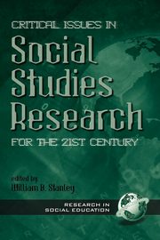 Critical Issues in Social Studies Research for the 21st Century, 