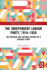 The Independent Labour Party, 1914-1939, Laybourn Keith