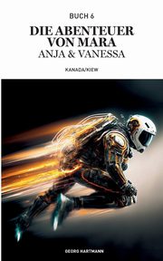 Die Abenteuer von Mara, Anja und Vanessa, Hartmann Georg