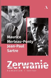 Zerwanie Humanizm i terror, Merleau-Ponty Maurice, Sartre Jean-Paul