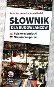 Sownik dla budowlacw polsko-niemiecki niemiecko-polski, Kaczkowska Anna, Hadel Anna