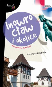 ksiazka tytu: Inowrocaw i okolice Pascal Lajt autor: Kluczwajd Katarzyna