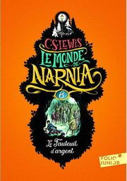 Monde de Narnia 6 Le Fauteuil d'argent, Lewis C.S.