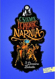 Monde de Narnia 7 La Derniere Bataille, Lewis C.S.