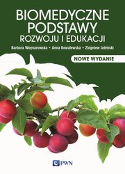 Biomedyczne podstawy rozwoju i edukacji, Woynarowska Barbara, Kowalewska Anna, Izdebski Zbigniew, Woynarowska Magdalena