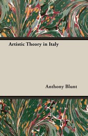 ksiazka tytu: Artistic Theory in Italy autor: Blunt Anthony