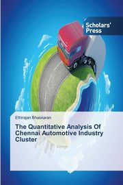 The Quantitative Analysis Of Chennai Automotive Industry Cluster, Bhaskaran Ethirajan