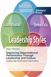 Improving Organizational Performance Through Leadership and Culture, Flemming Paul L.
