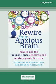 Rewire Your Anxious Brain, Pittman Catherine M.